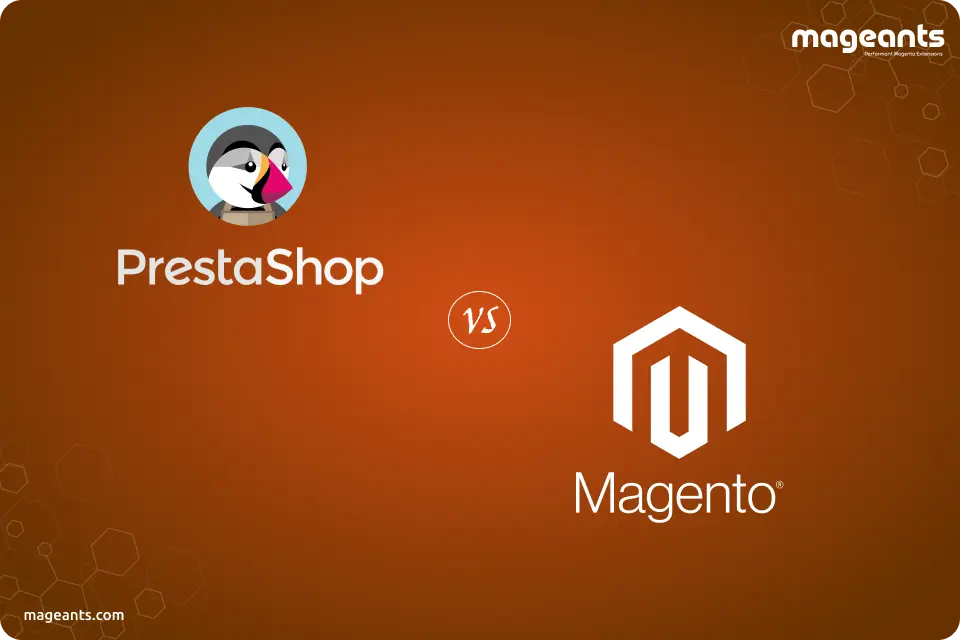 PrestaShop vs Magento: Which One Is Better for Your Business?